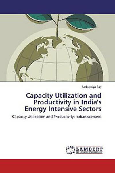 Capacity Utilization and Productivity in India’s Energy Intensive Sectors