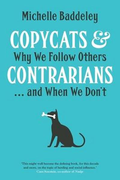 Copycats and Contrarians: Why We Follow Others... and When We Don’t