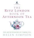 The Ritz London Book of Afternoon Tea: The Art and
