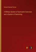 A Military System of Gymnastic Exercises and a System of Swimming