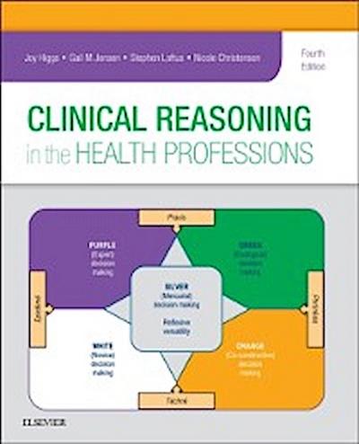 Clinical Reasoning in the Health Professions E-Book