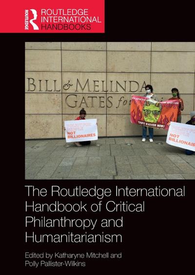 The Routledge International Handbook of Critical Philanthropy and Humanitarianism