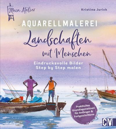 Mein Atelier Aquarellmalerei - Landschaften mit Menschen