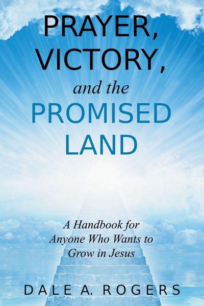 Prayer, Victory, and the Promised Land