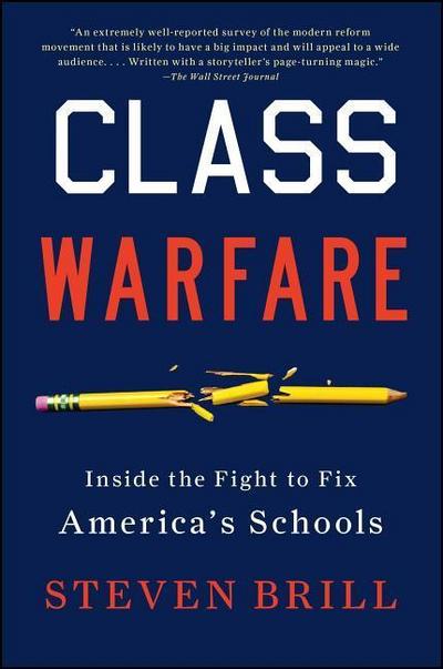 Class Warfare: Inside the Fight to Fix America’s Schools