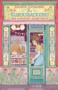 Die Glücksbäckerei - Das magische Rezeptbuch