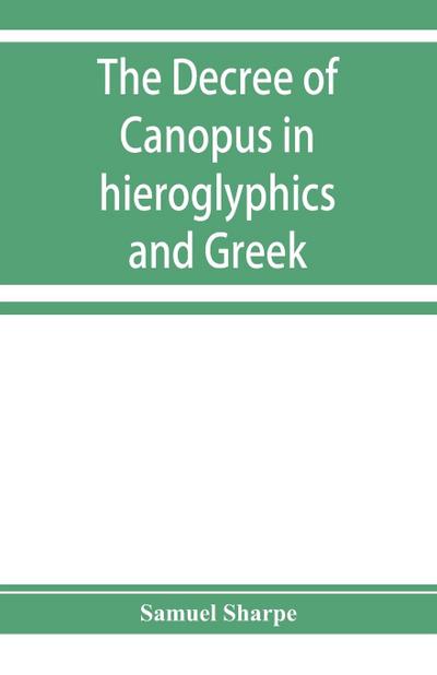 The decree of Canopus in hieroglyphics and Greek