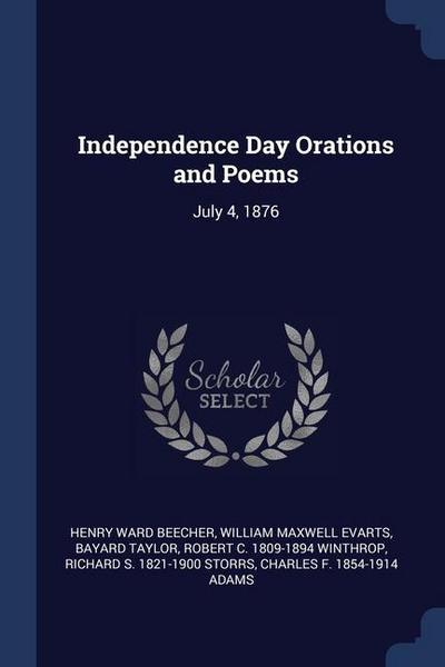 Independence Day Orations and Poems: July 4, 1876
