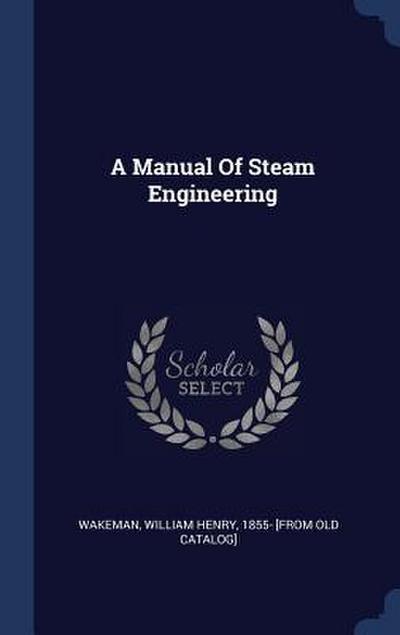 A Manual Of Steam Engineering