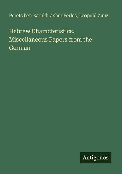 Hebrew Characteristics. Miscellaneous Papers from the German