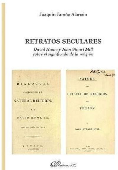Retratos seculares : David Hume y John Stuart Mill sobre el significado de la religión