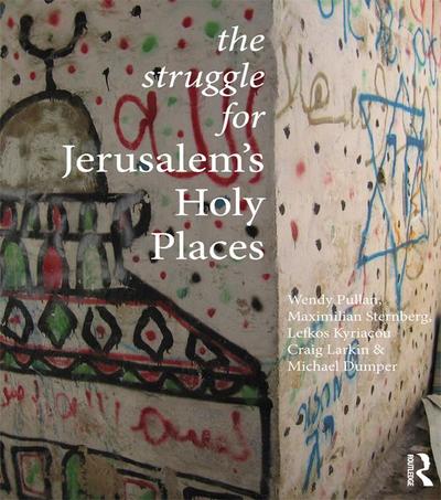 The Struggle for Jerusalem’s Holy Places