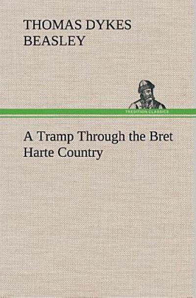 A Tramp Through the Bret Harte Country