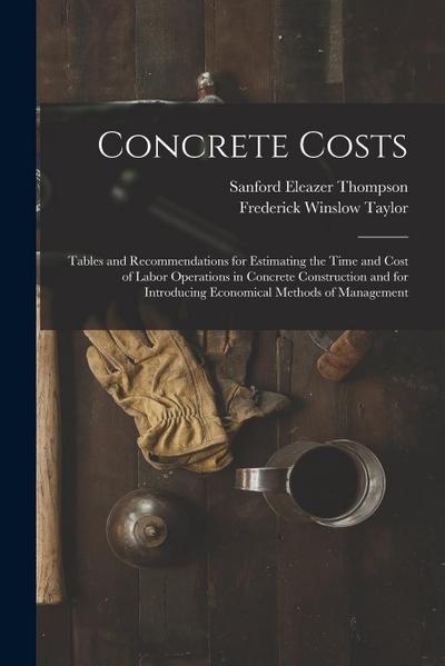 Concrete Costs: Tables and Recommendations for Estimating the Time and Cost of Labor Operations in Concrete Construction and for Intro
