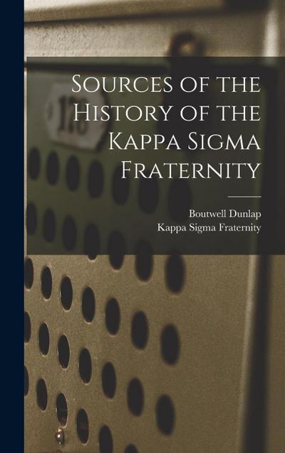 Sources of the History of the Kappa Sigma Fraternity