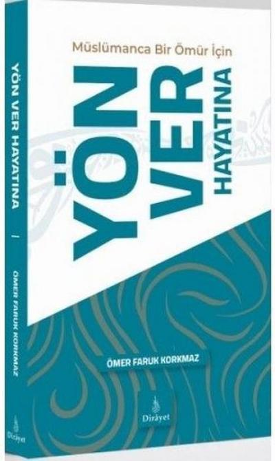 Müslümanca Bir Ömür Icin Yön Ver Hayatina