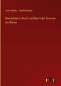 Orientalisches Recht und Recht der Griechen und Rö