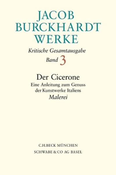 Jacob Burckhardt Werke  Bd. 3: Der Cicerone