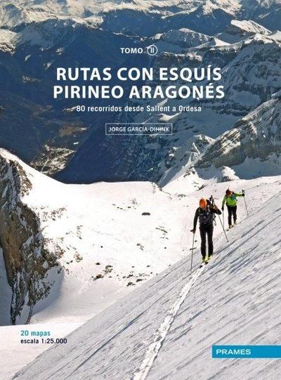 Rutas con esquís Pirineo aragonés II : 80 recorridos desde Sallent a Ordesa