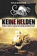 Keine Helden - Piraten des Mahlstroms