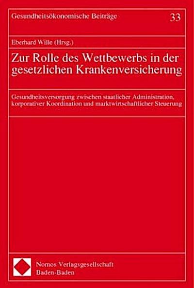 Zur Rolle des Wettbewerbs in der gesetzlichen Krankenversicherung