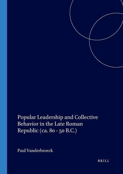 Popular Leadership and Collective Behavior in the Late Roman Republic (Ca. 80 - 50 B.C.)