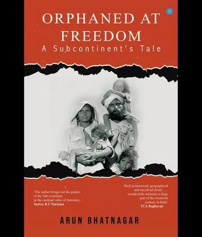 ORPHANED AT FREEDOM - A SUBCONTINENT’S TALE
