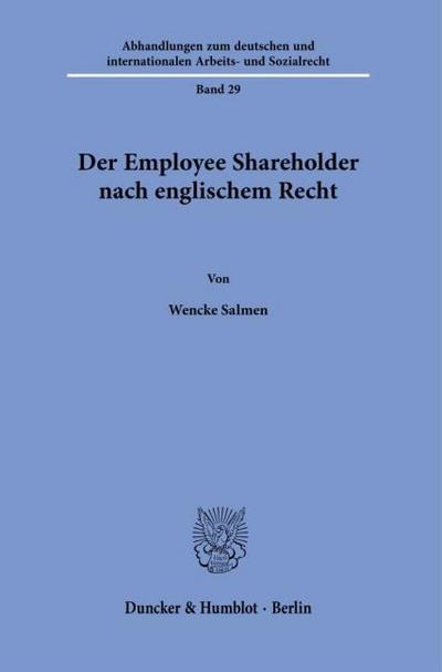 Der Employee Shareholder nach englischem Recht (Abhandlungen zum deutschen und internationalen Arbeits- und Sozialrecht)