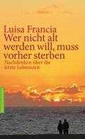 Wer nicht alt werden will, muss vorher sterben