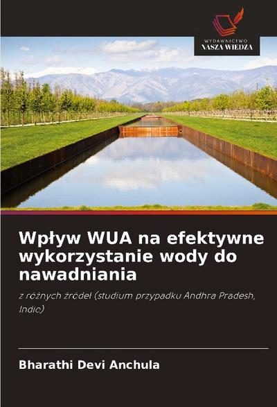 Wp¿yw WUA na efektywne wykorzystanie wody do nawadniania
