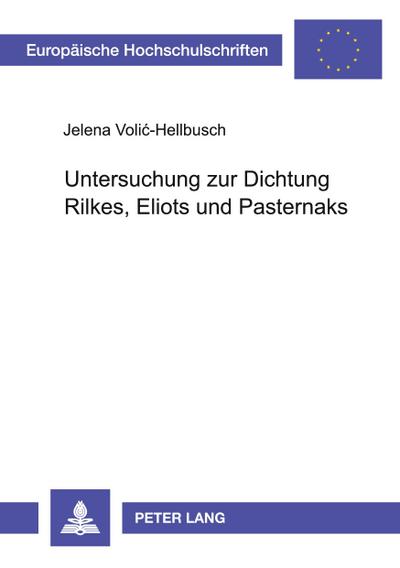Untersuchung zur Dichtung Rilkes, Eliots und Pasternaks