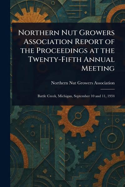 Northern Nut Growers Association Report of the Proceedings at the Twenty-Fifth Annual Meeting