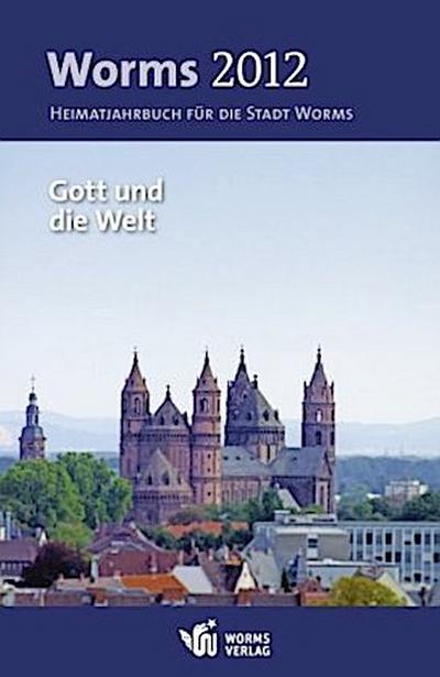 Worms 2012 - Heimatjahrbuch für die Stadt Worms