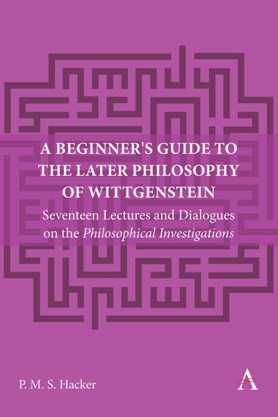 A Beginner’s Guide to the Later Philosophy of Wittgenstein