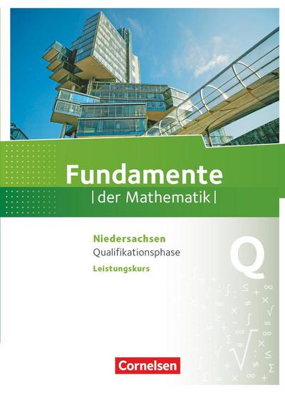 Fundamente der Mathematik Qualifikationsphase - Leistungskurs - Niedersachsen - Schülerbuch
