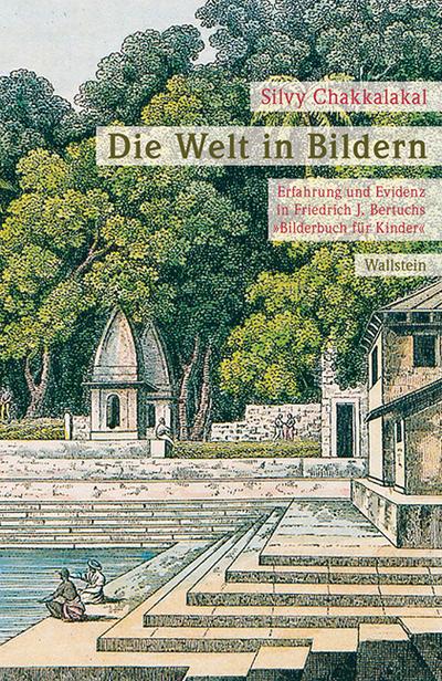 Die Welt in Bildern: Erfahrung und Evidenz in Friedrich J. Bertuchs ’Bilderbuch für Kinder’ (1790-1830)