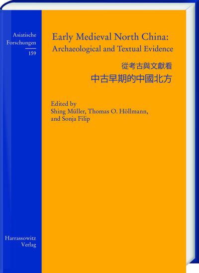 Early Medieval North China: Archaeological and Textual Evidence (Asiatische Forschungen, Band 159)