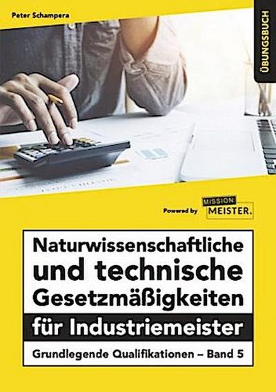 Naturwissenschaftliche und technische Gesetzmäßigkeiten für Industriemeister, Übungsbuch