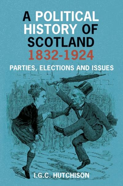 A Political History of Scotland 1832-1924