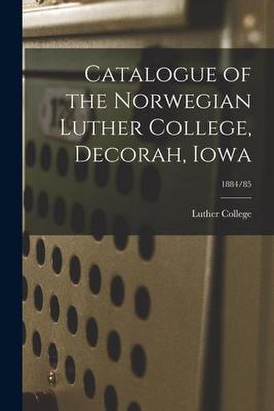 Catalogue of the Norwegian Luther College, Decorah, Iowa; 1884/85