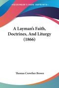 A Layman’s Faith, Doctrines, And Liturgy (1866)