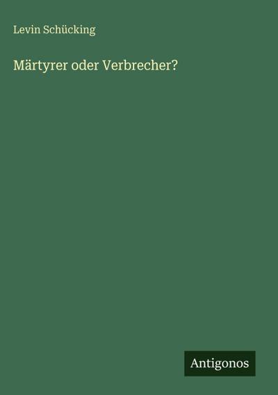 Märtyrer oder Verbrecher?