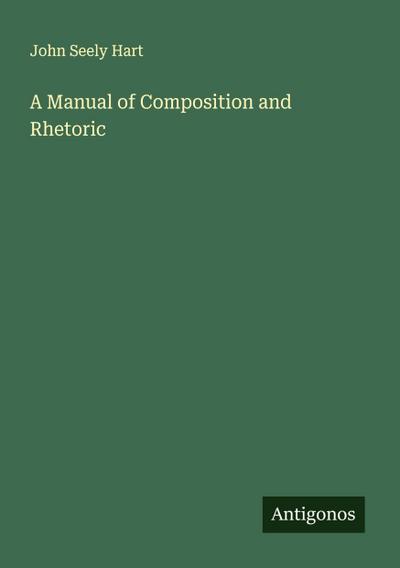 A Manual of Composition and Rhetoric