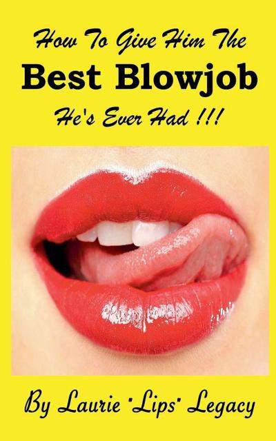 How To Give Him the Best Blowjob He’s Ever Had!!!