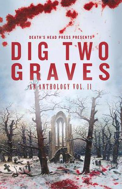 Dig Two Graves Vol. 2