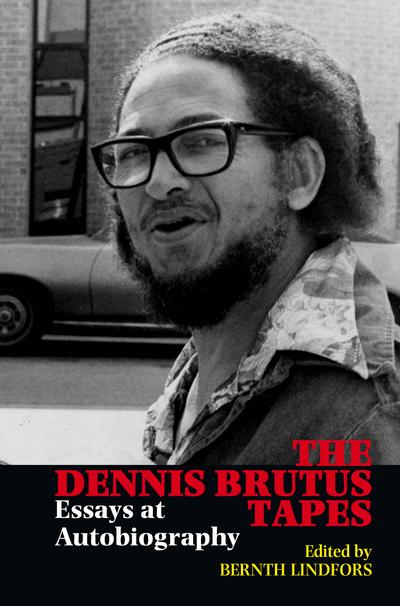 The Dennis Brutus Tapes