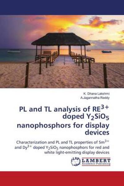 PL and TL analysis of RE3+ doped Y2SiO5 nanophosphors for display devices