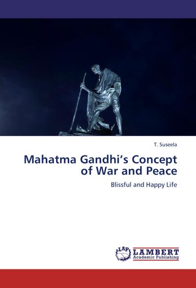 Mahatma Gandhi’s Concept of War and Peace