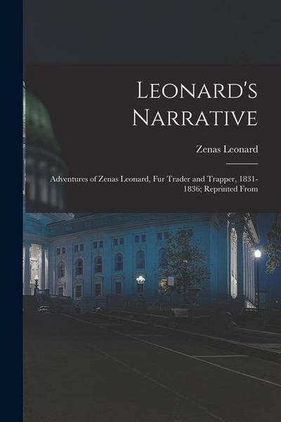 Leonard’s Narrative: Adventures of Zenas Leonard, Fur Trader and Trapper, 1831-1836; Reprinted From