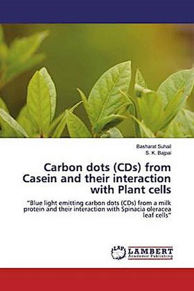 Carbon dots (CDs) from Casein and their interaction with Plant cells